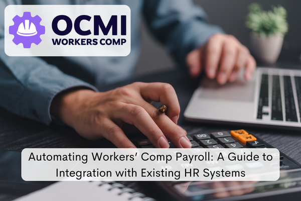 Automating Workers’ Comp Payroll A Guide to Integration with Existing HR Systems